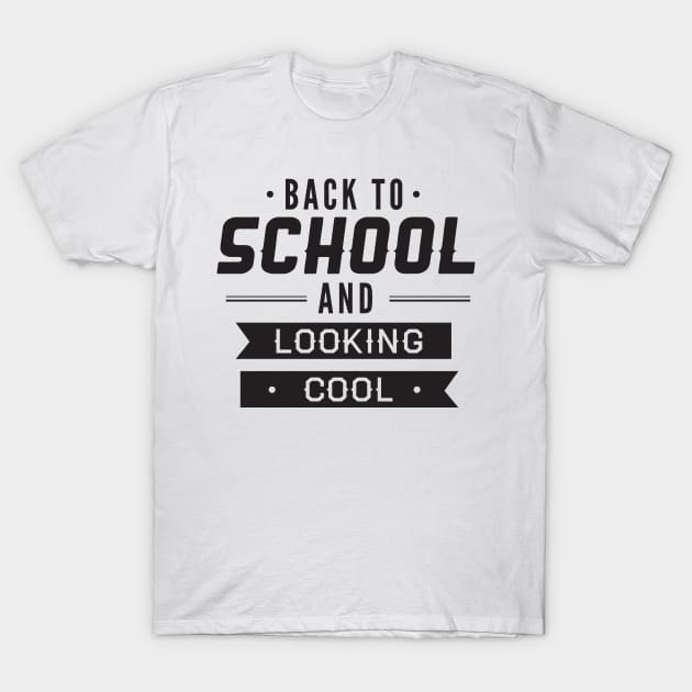 Back to School and Looking Cool Funny Teacher Student T-Shirt by ThreadSupreme